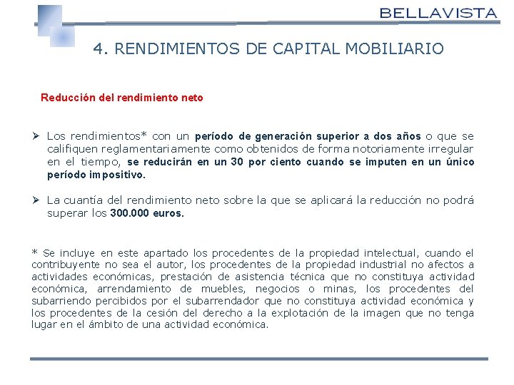 4. RENDIMIENTOS DE CAPITAL MOBILIARIO Reducción del rendimiento neto Ø Los rendimientos* con un