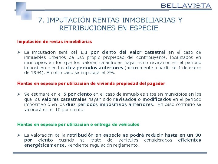  7. IMPUTACIÓN RENTAS INMOBILIARIAS Y RETRIBUCIONES EN ESPECIE Imputación de rentas inmobiliarias Ø