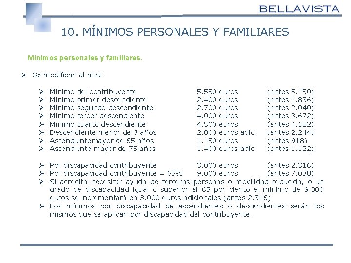 10. MÍNIMOS PERSONALES Y FAMILIARES Mínimos personales y familiares. Ø Se modifican al alza: