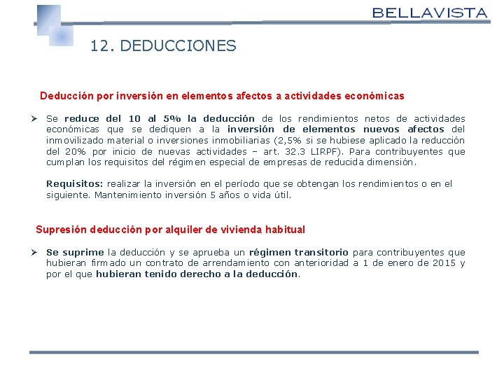  12. DEDUCCIONES Deducción por inversión en elementos afectos a actividades económicas Ø Se