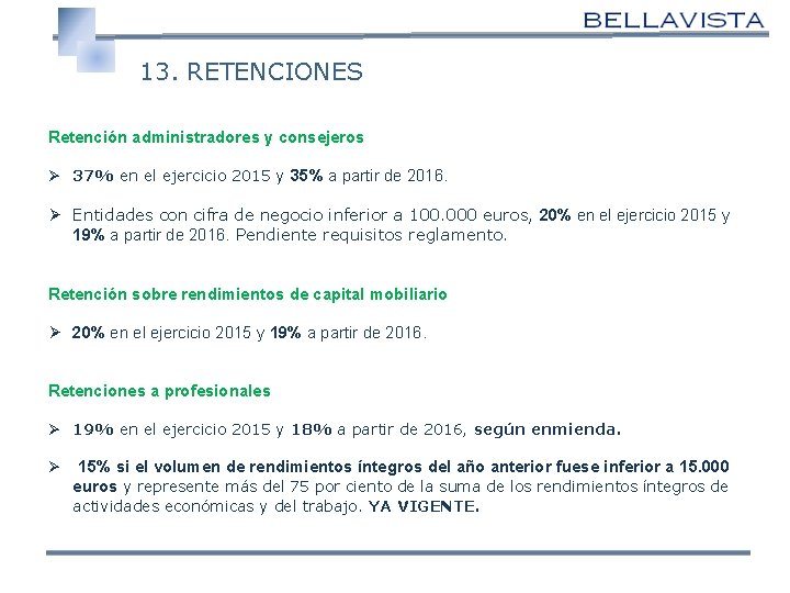 13. RETENCIONES Retención administradores y consejeros Ø 37% en el ejercicio 2015 y 35%