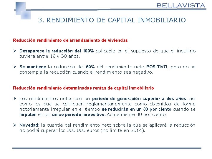  3. RENDIMIENTO DE CAPITAL INMOBILIARIO Reducción rendimiento de arrendamiento de viviendas Ø Desaparece
