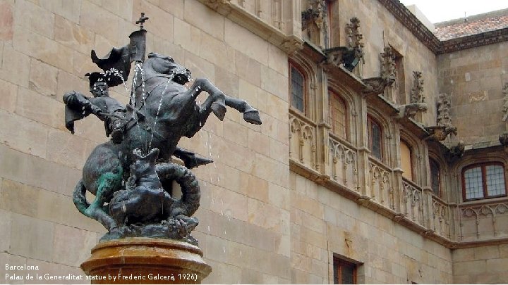 Barcelona Palau de la Generalitat statue by Frederic Galcerà, 1926) Barcelona Palau de la Generalitat statue by Frederic Galcerà, 1926)