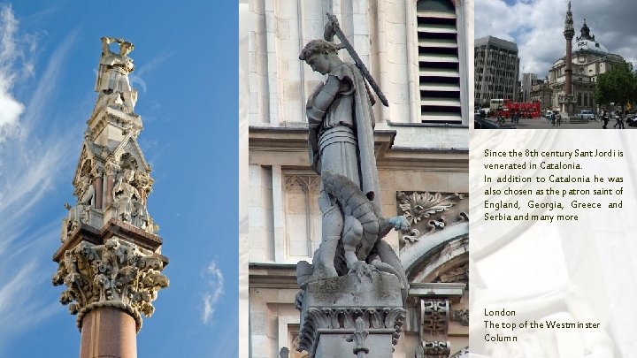 Since the 8 th century Sant Jordi is venerated in Catalonia. In addition to Since the 8 th century Sant Jordi is venerated in Catalonia. In addition to