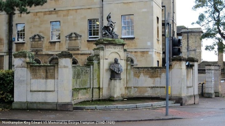 Northampton King Edward VII Memorial by George Frampton (1860 -1928) Northampton King Edward VII Memorial by George Frampton (1860 -1928)