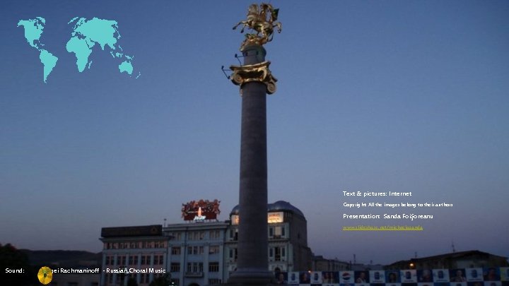 Text & pictures: Internet Copyright: All the images belong to their authors Presentation: Sanda Text & pictures: Internet Copyright: All the images belong to their authors Presentation: Sanda