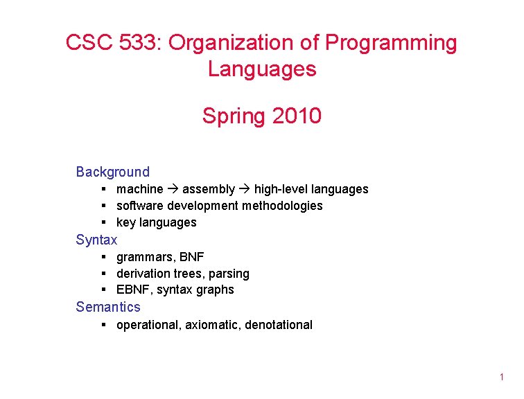 CSC 533: Organization of Programming Languages Spring 2010 Background § machine assembly high-level languages