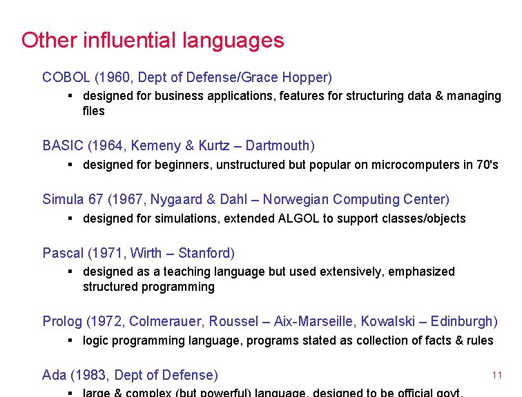 Other influential languages COBOL (1960, Dept of Defense/Grace Hopper) § designed for business applications,