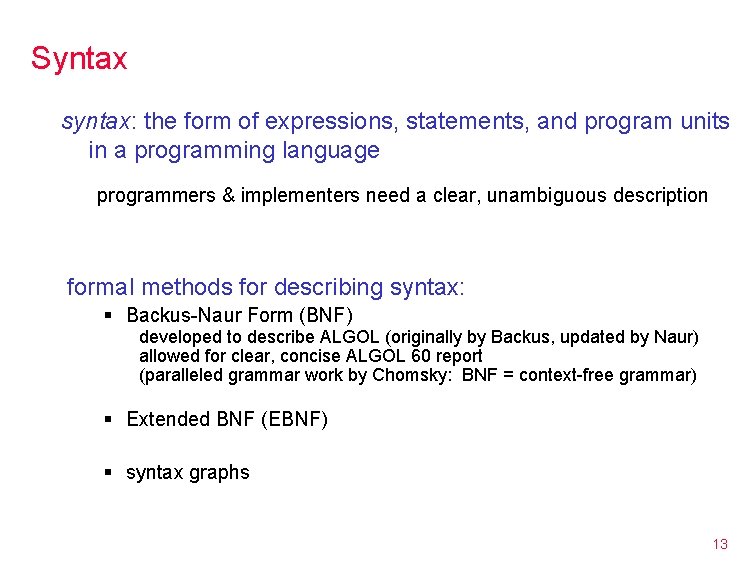Syntax syntax: the form of expressions, statements, and program units in a programming language