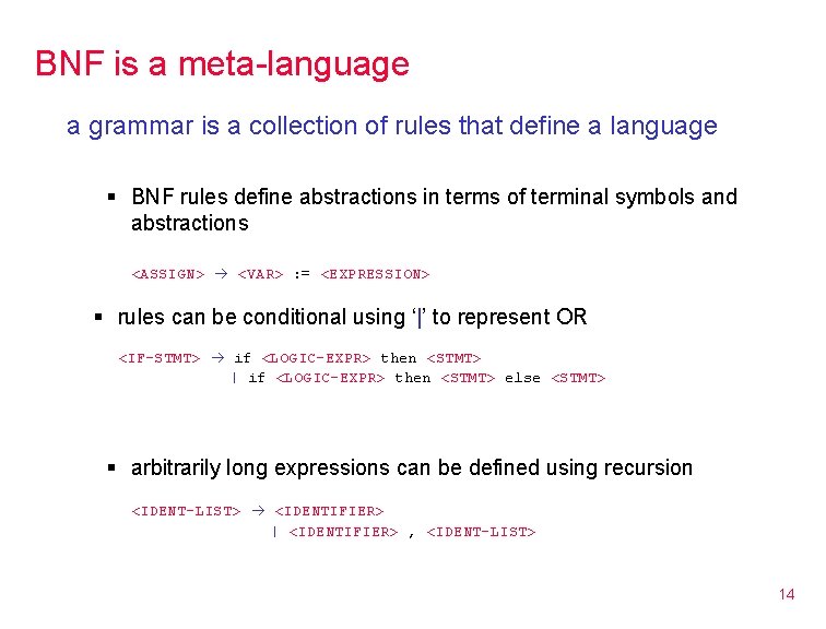 BNF is a meta-language a grammar is a collection of rules that define a