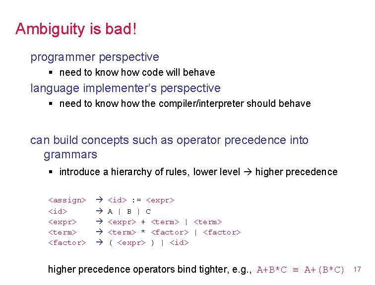 Ambiguity is bad! programmer perspective § need to know how code will behave language