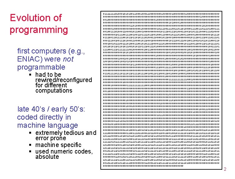 Evolution of programming first computers (e. g. , ENIAC) were not programmable § had