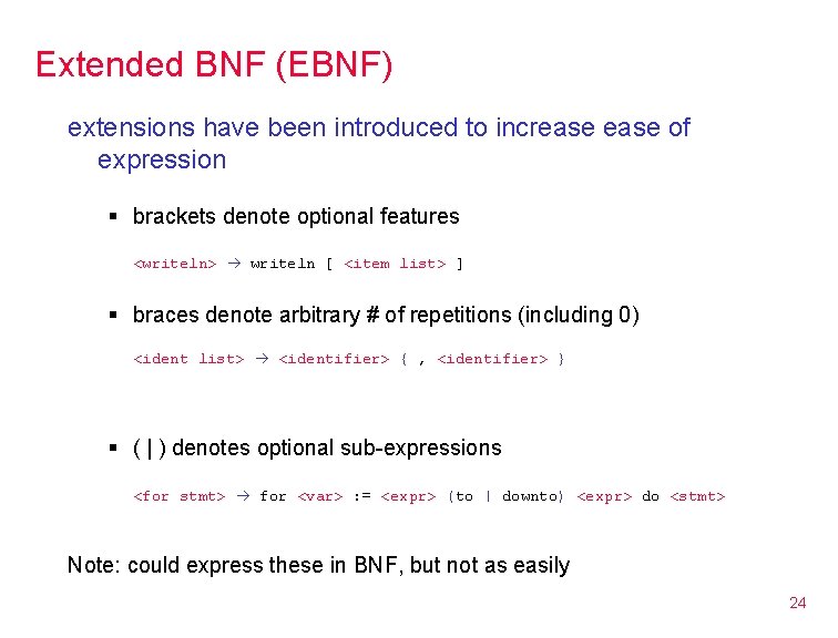 Extended BNF (EBNF) extensions have been introduced to increase of expression § brackets denote