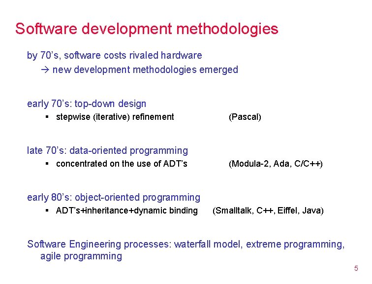 Software development methodologies by 70’s, software costs rivaled hardware new development methodologies emerged early