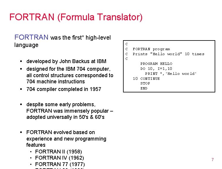 FORTRAN (Formula Translator) FORTRAN was the first* high-level language § developed by John Backus