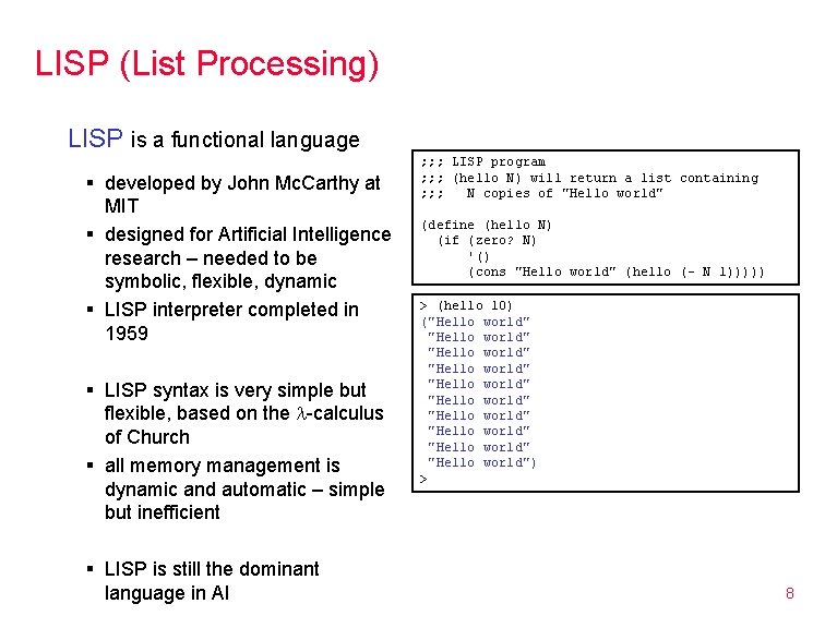 LISP (List Processing) LISP is a functional language § developed by John Mc. Carthy
