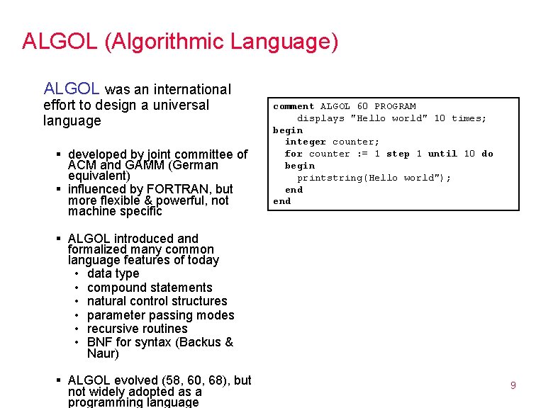 ALGOL (Algorithmic Language) ALGOL was an international effort to design a universal language §