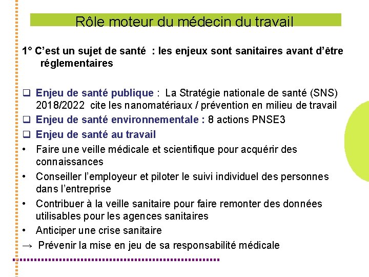 Rôle moteur du médecin du travail 1° C’est un sujet de santé : les