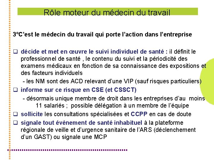 Rôle moteur du médecin du travail 3°C’est le médecin du travail qui porte l’action