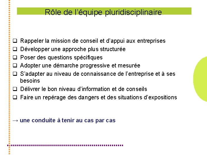 Rôle de l’équipe pluridisciplinaire q q q Rappeler la mission de conseil et d’appui