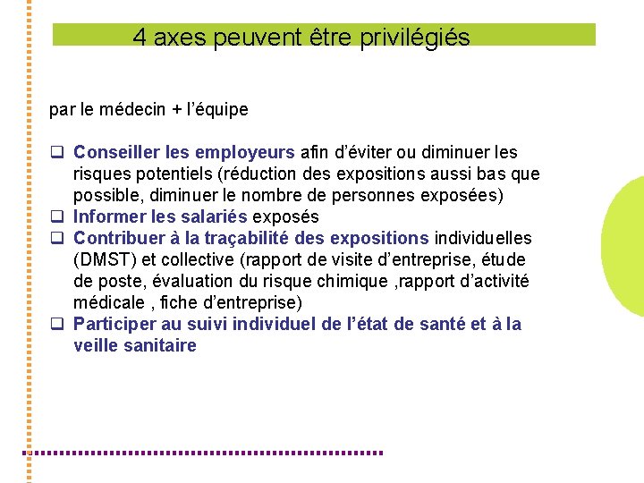 4 axes peuvent être privilégiés par le médecin + l’équipe q Conseiller les employeurs