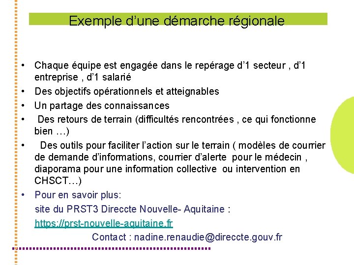 Exemple d’une démarche régionale • Chaque équipe est engagée dans le repérage d’ 1