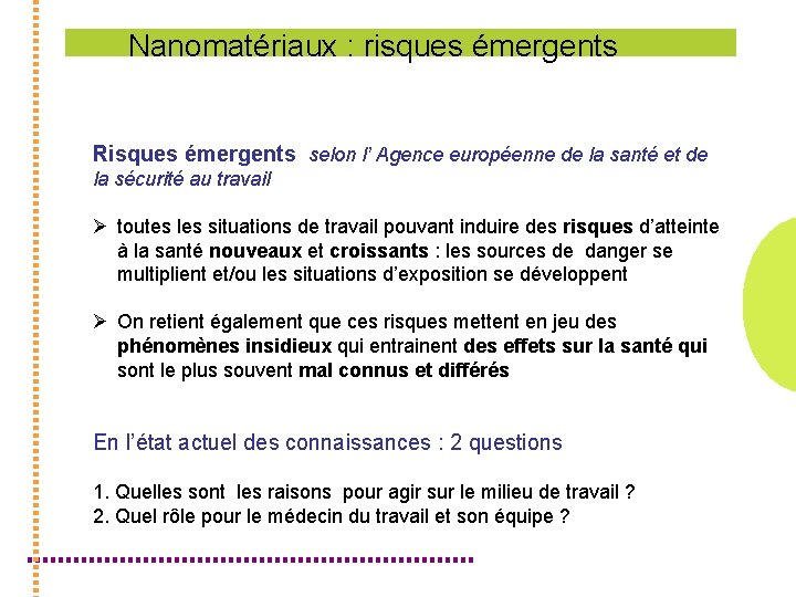 Nanomatériaux : risques émergents Risques émergents selon l’ Agence européenne de la santé et