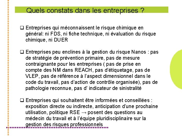 Quels constats dans les entreprises ? q Entreprises qui méconnaissent le risque chimique en