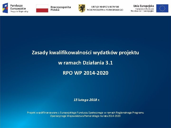 Zasady kwalifikowalności wydatków projektu w ramach Działania 3. 1 RPO WP 2014 -2020 15