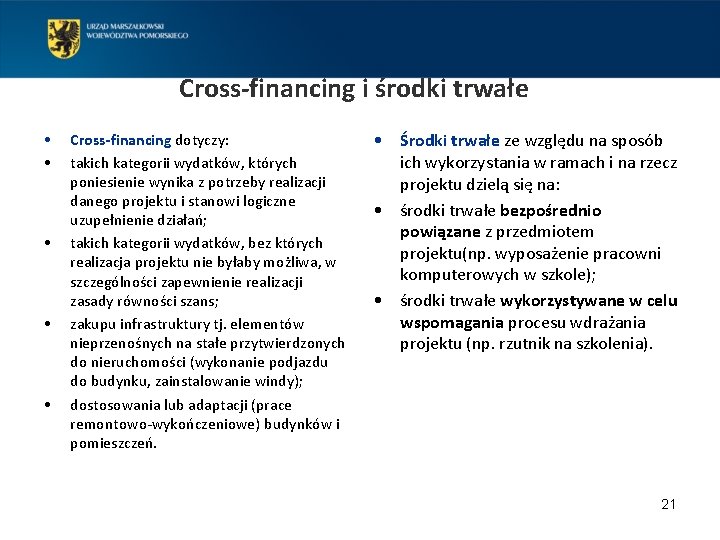 Cross-financing i środki trwałe • • • Cross-financing dotyczy: takich kategorii wydatków, których poniesienie