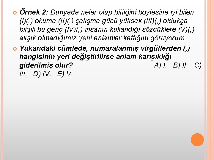 Örnek 2: Dünyada neler olup bittiğini böylesine iyi bilen (I)(, ) okuma (II)(, )