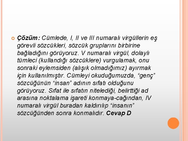  Çözüm: Cümlede, I, II ve III numaralı virgüllerin eş görevli sözcükleri, sözcük gruplarını