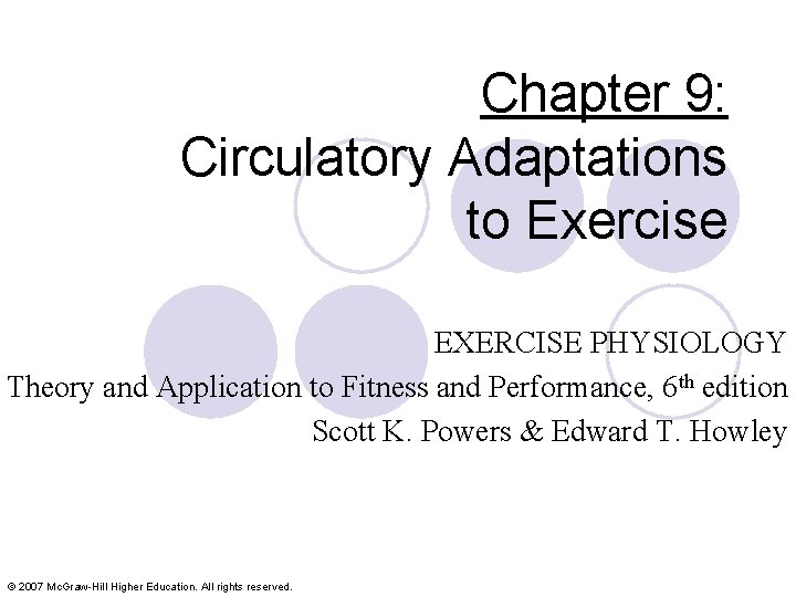 Chapter 9: Circulatory Adaptations to Exercise EXERCISE PHYSIOLOGY Theory and Application to Fitness and