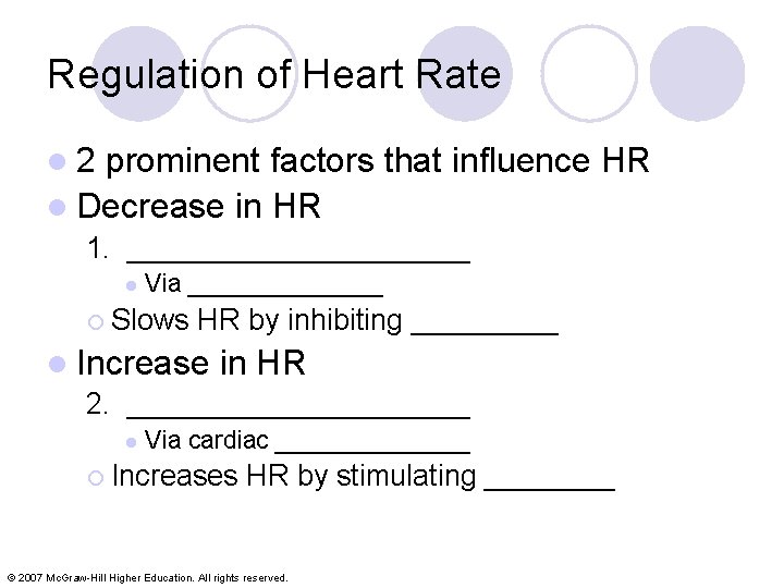 Regulation of Heart Rate l 2 prominent factors that influence HR l Decrease in