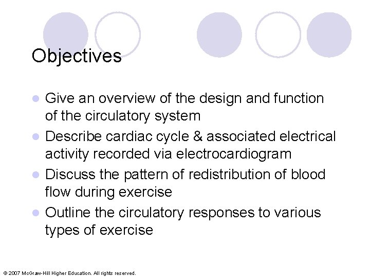 Objectives Give an overview of the design and function of the circulatory system l