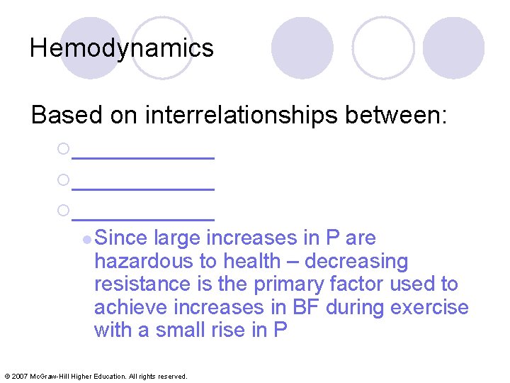 Hemodynamics Based on interrelationships between: ¡ ___________ ¡ ______ l Since large increases in