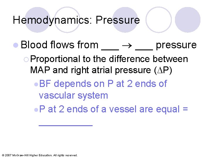 Hemodynamics: Pressure l Blood flows from ___ pressure ¡ Proportional to the difference between