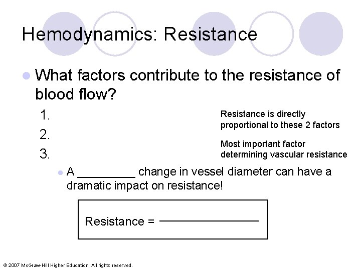 Hemodynamics: Resistance l What factors contribute to the resistance of blood flow? 1. 2.