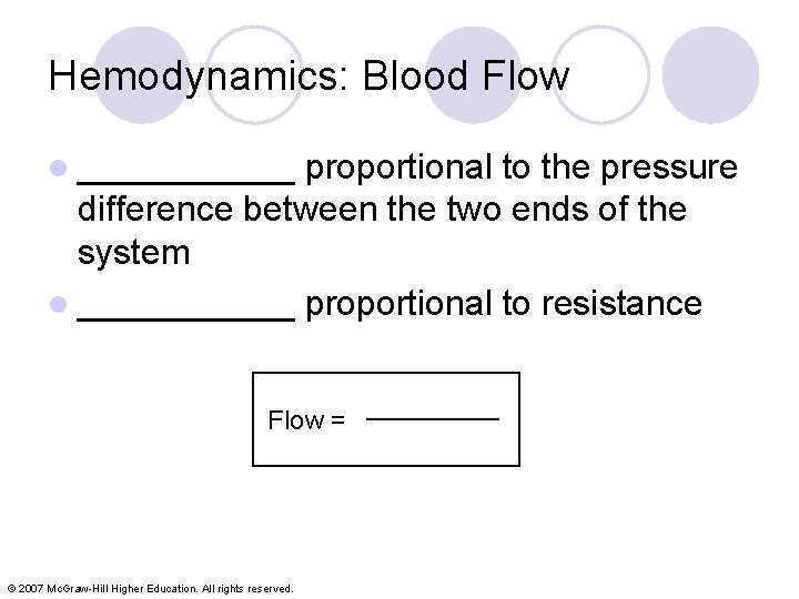 Hemodynamics: Blood Flow l ______ proportional to the pressure difference between the two ends