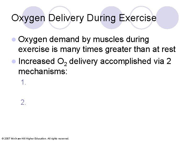 Oxygen Delivery During Exercise l Oxygen demand by muscles during exercise is many times