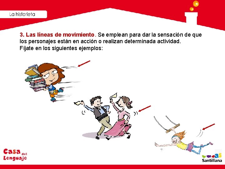 3. Las líneas de movimiento. Se emplean para dar la sensación de que los