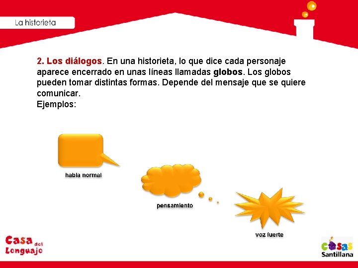 2. Los diálogos. En una historieta, lo que dice cada personaje aparece encerrado en