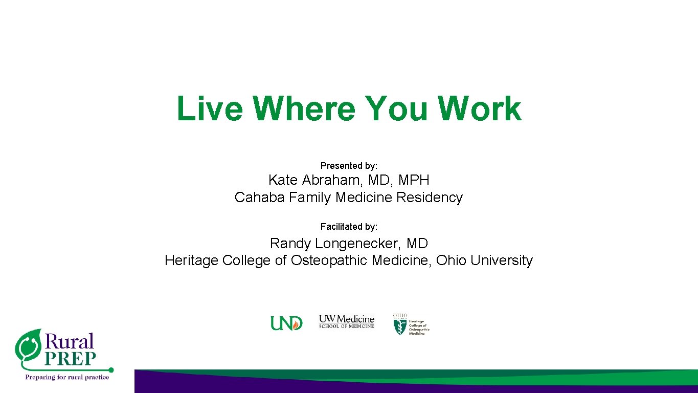 Live Where You Work Presented by: Kate Abraham, MD, MPH Cahaba Family Medicine Residency