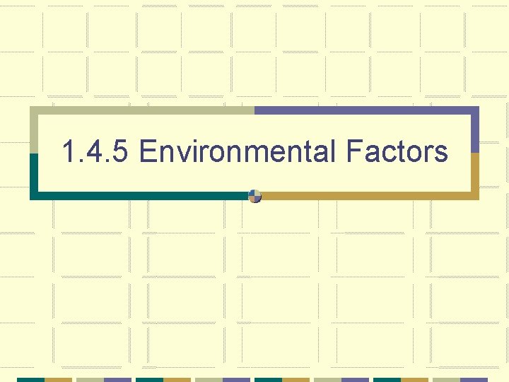 1. 4. 5 Environmental Factors 