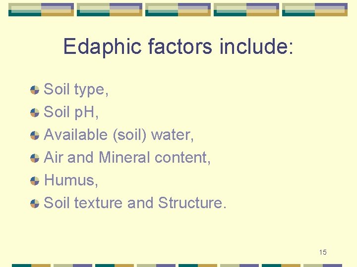 Edaphic factors include: Soil type, Soil p. H, Available (soil) water, Air and Mineral