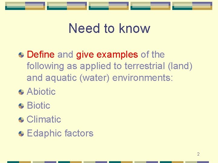 Need to know Define and give examples of the following as applied to terrestrial