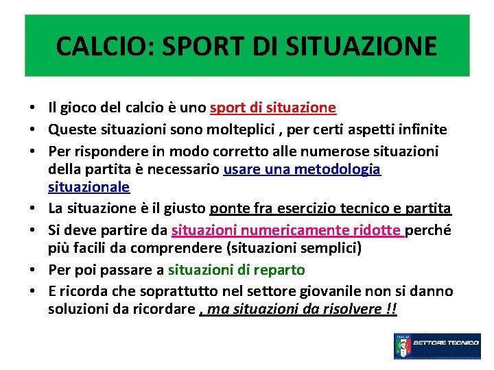 CALCIO: SPORT DI SITUAZIONE • Il gioco del calcio è uno sport di situazione