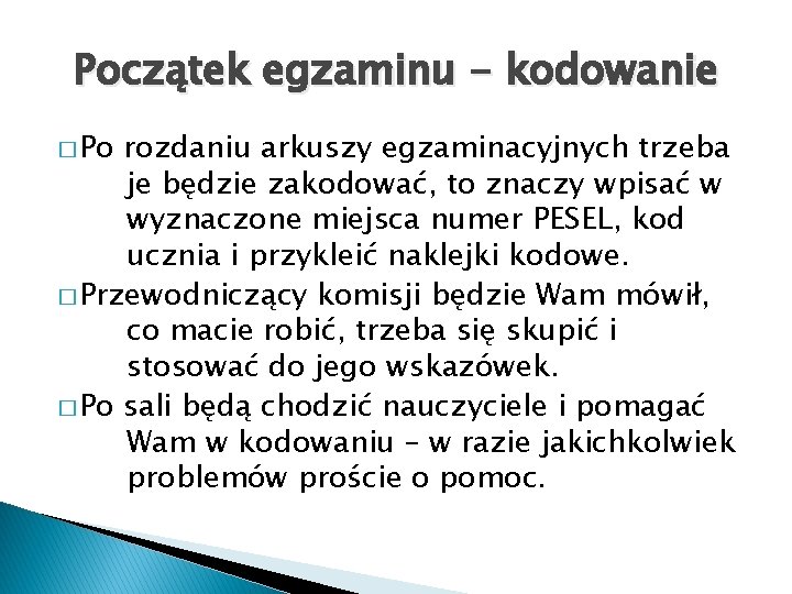 Początek egzaminu - kodowanie � Po rozdaniu arkuszy egzaminacyjnych trzeba je będzie zakodować, to