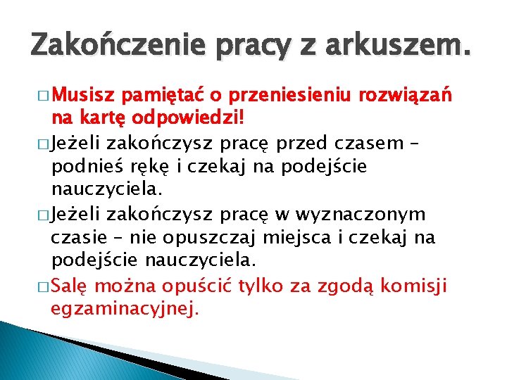 Zakończenie pracy z arkuszem. � Musisz pamiętać o przeniesieniu rozwiązań na kartę odpowiedzi! �