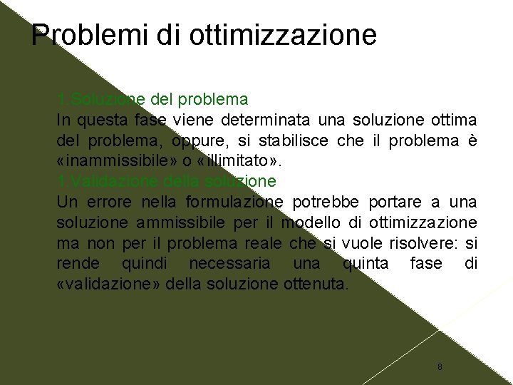 Problemi di ottimizzazione 1. Soluzione del problema In questa fase viene determinata una soluzione